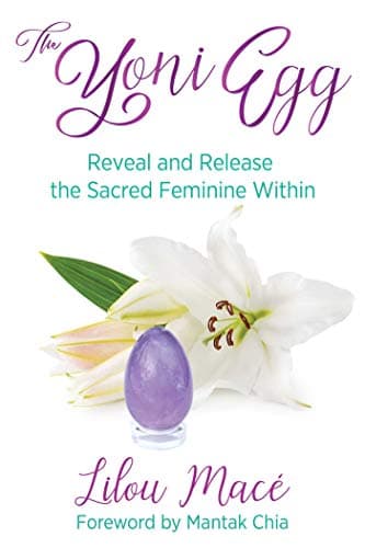 The Yoni Egg: Reveal and Release the Sacred Feminine Within (Anglais)